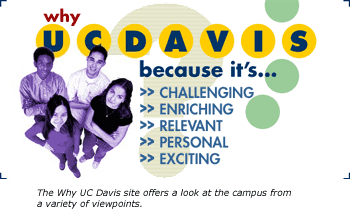 The Why UC Davis site offers a look at the campus from a variety of viewpoints